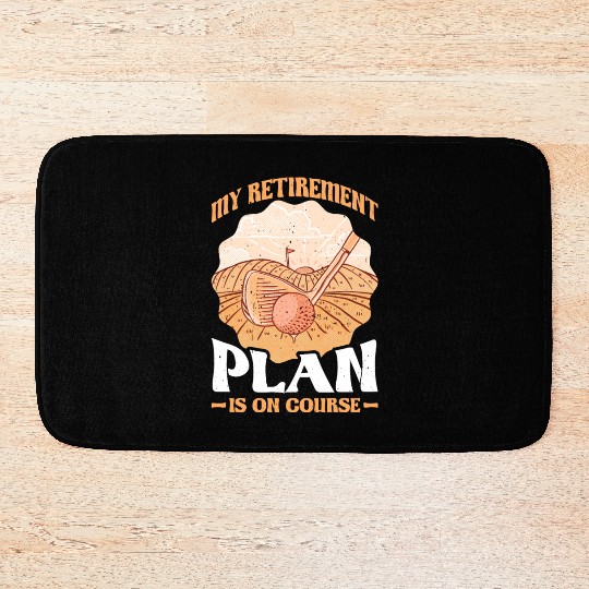 My Retirement Plan Is On Course 7 Bath Mats