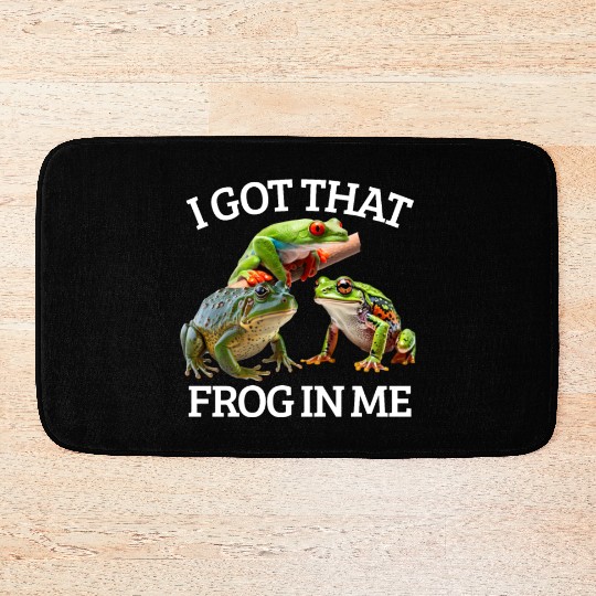 I Got That Frog In Me Frog Lover Herpetology Frogk Bath Mats