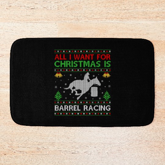 All I Want For Christmas Is Barrel Racing Ugly Bath Mats