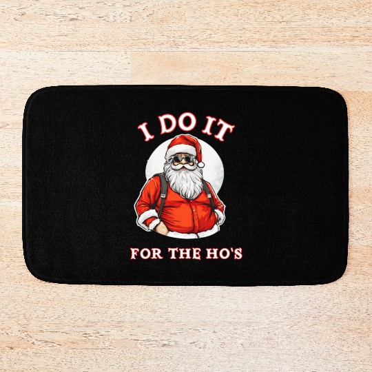 I Do It For the Ho's (Funny Santa Christmas) Bath Mats