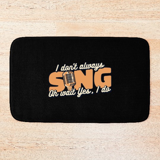 I Don't Always Sing Opera House Tenor Singer Bath Mats