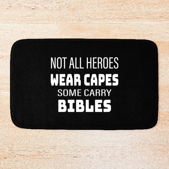 Not All Heroes Wear Capes Some Carry Bibles Bath Mats
