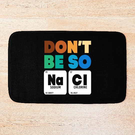 Organic Chemistry Periodic Table Don't Be So Salty Bath Mats