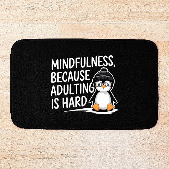 Mindfulness Because Adulting Is Hard Bath Mats