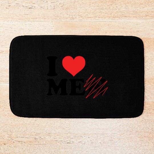 i love me not men. Funny I love myself Bath Mats