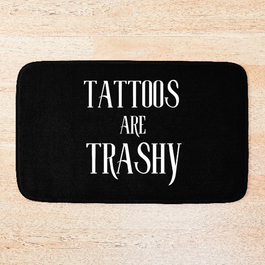 I LOVE TATTOOS ARE TRASHY FUNNY JOKE TATTOO MEME Bath Mats