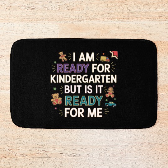 I'm Ready For Kindergarten But Is It Ready For Me9 Bath Mats