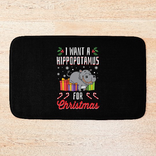 I Want A Hippopotamus For Christmas- Holidays Gift Bath Mats