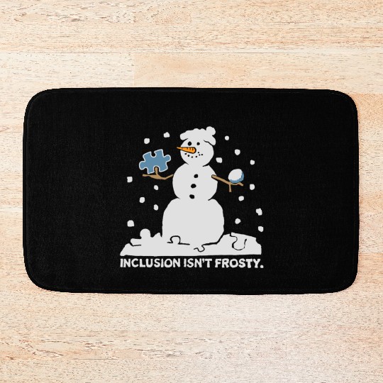 inclusion isn't frosty scary funny snowman funny Bath Mats