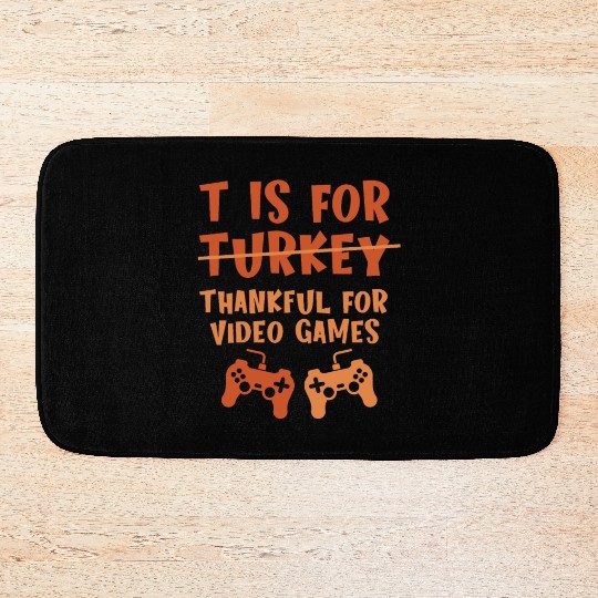 T Is For Thankful For Video Games Thanksgiving Bath Mats