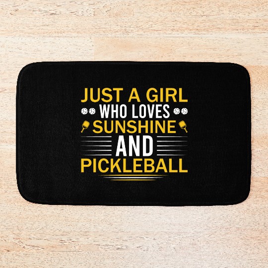 Just A Girl Who Loves Sunshine and Pickleball Bath Mats