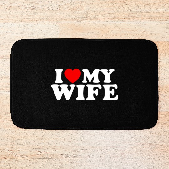 I Love My Wife Funny Husband Novelty Mens Bath Mats