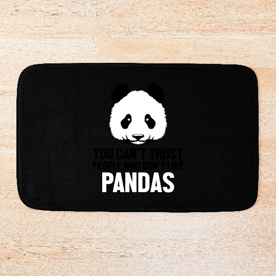 Can't Trust People Who Don't Like Pandas Friend Bath Mats