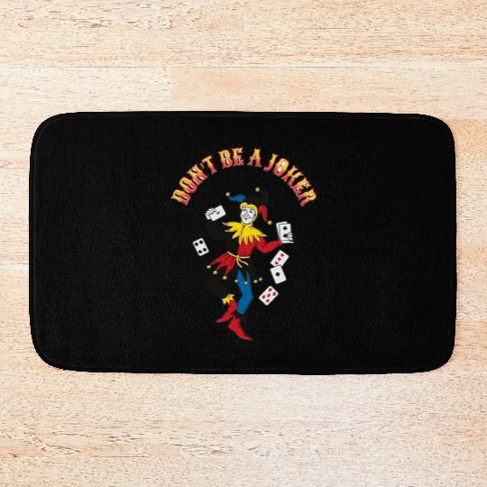 DONT BE A JOKER CARD Bath Mats