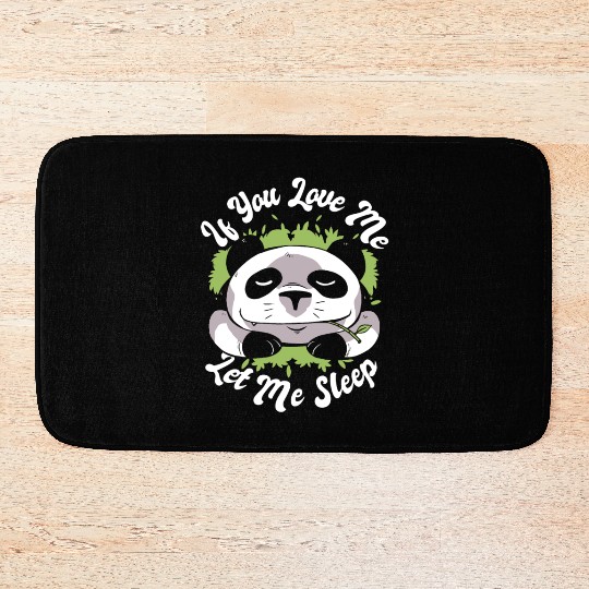 If You Love Me Let Me Sleep Panda Bear Friend Bath Mats