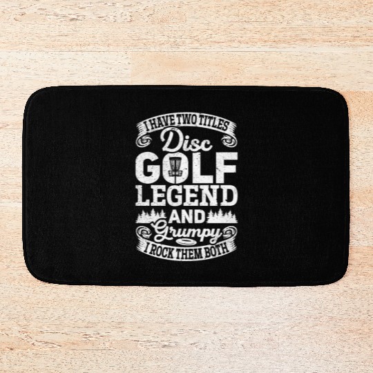 I Have Two Titles Disc Golf Legend And Grumpy - Di Bath Mats