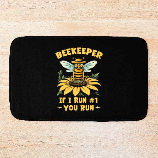 Beekeeper 1 Rule If I Run You Run Bath Mats