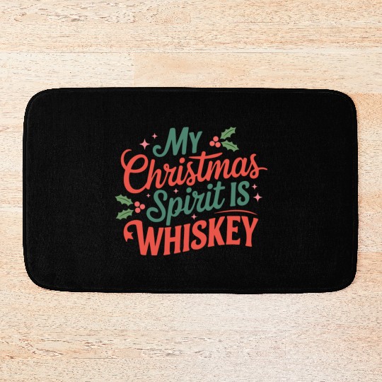 My Christmas Spirit Is Whiskey - Funny Holiday Bath Mats