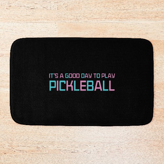 its a good day to play pickleball Bath Mats