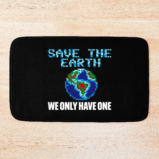 Save the earth we only have one Bath Mats