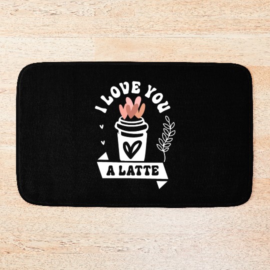 I Love You A Latte Bath Mats