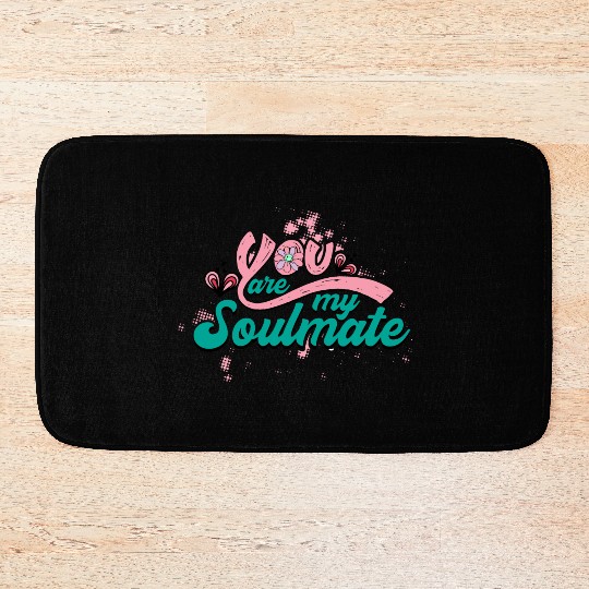 You Are My Soulmate Bath Mats