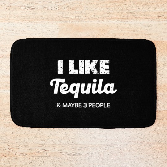 I Like Tequila & Maybe 3 People Humor Bath Mats