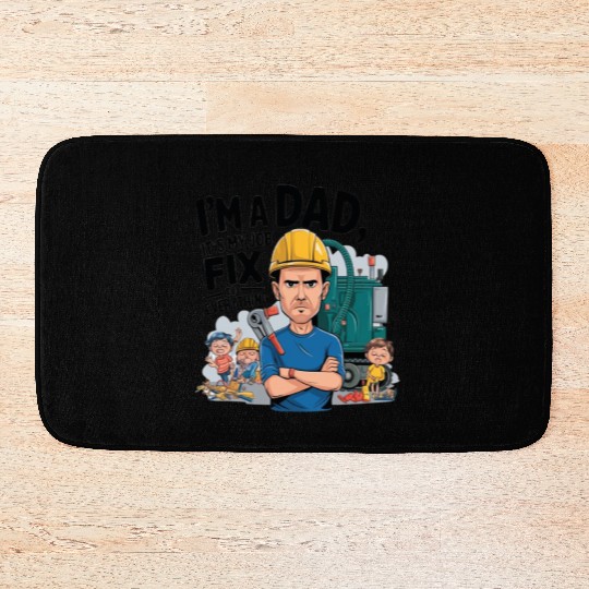 I'm a DAD It's My job to fix Everything Funny dad Bath Mats