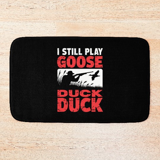 I Still Play Duck Duck Goose Bath Mats Duck Hunt Bath Mats