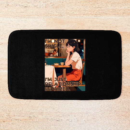 Not Single Just Relationship Impaired Valentines Bath Mats