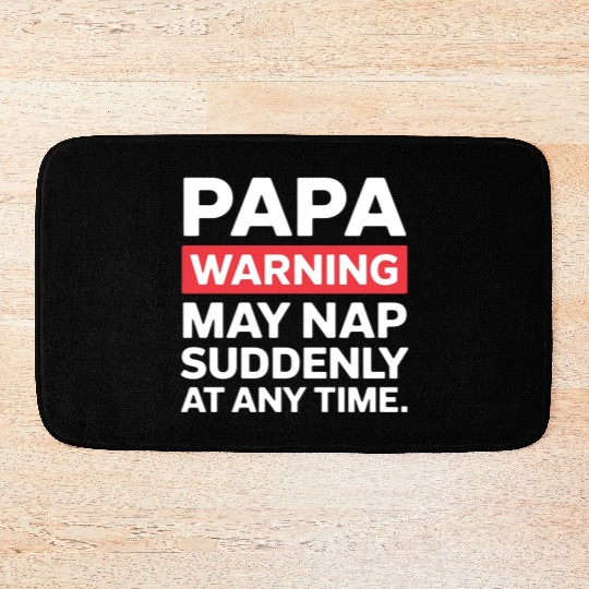 Papa Warning May Nap Funny Dad Present Casual Wear Bath Mats