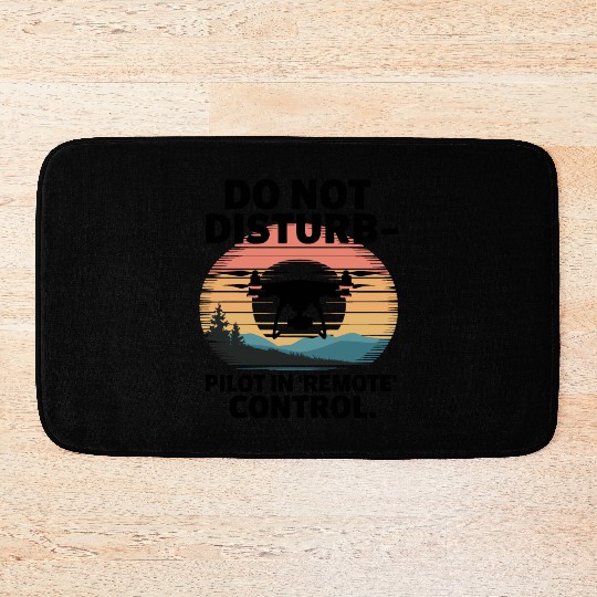Do not Disturb Pilot in Remote Control Drone Humor Bath Mats