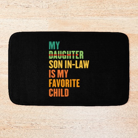 My Son In Law Is My Favorite Child Funny sating Bath Mats