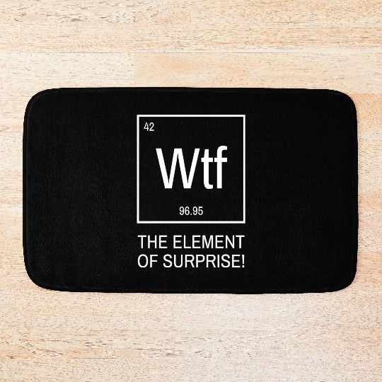WTF the element of surprise - chemical element Bath Mats