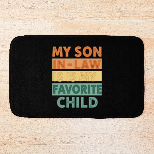 My Son-in-Law is My Favorite Child Retro Design Bath Mats