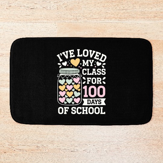 I've Loved My Class for 100 Days Of School Teacher Bath Mats