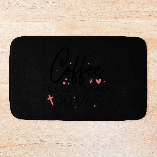 Coffee cures Jesus saves Bath Mats