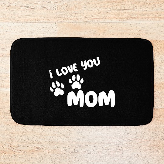 I Love You Mom Puppy Love for dark Bath Mats