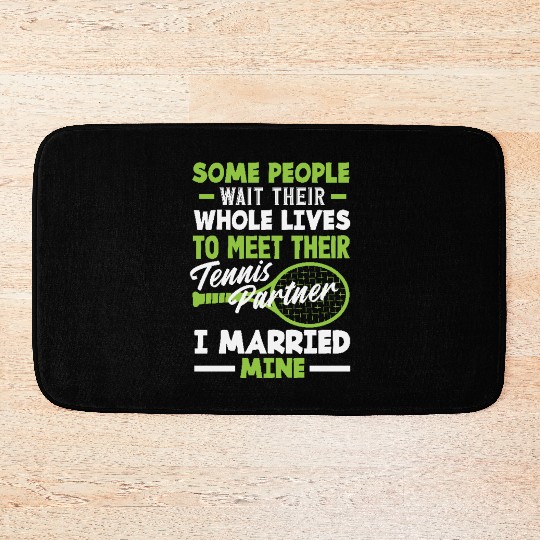 Some People Wait Whole Lives Tennis Partner Bath Mats