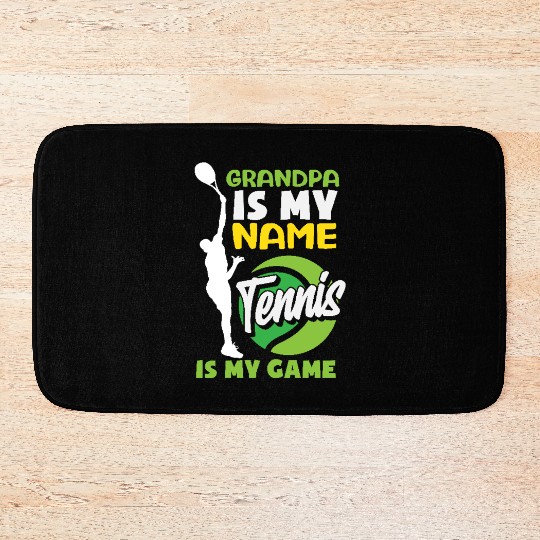 Grandpa Is My Name Tennis Is My Game Bath Mats