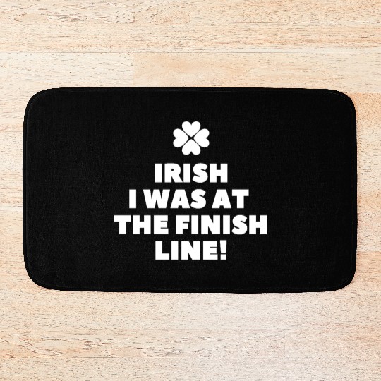 Irish I Was At The Finish Fun Running St Patrick's Bath Mats