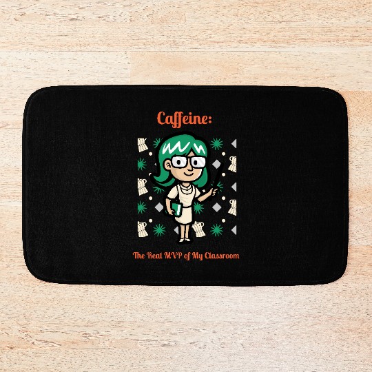 Caffeine: The Real MVP of My Classroom Bath Mats