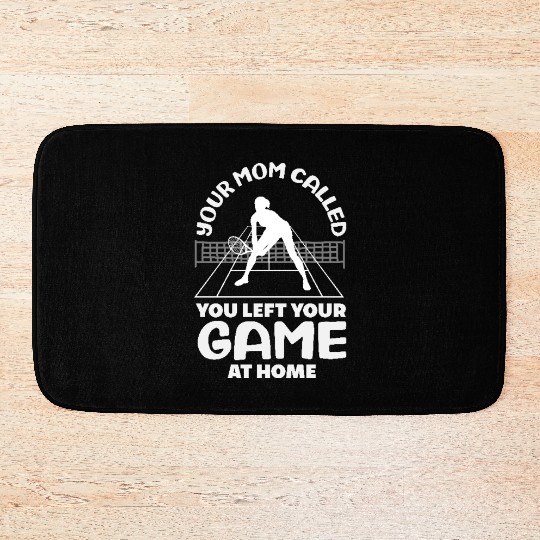 Your Mom Called Tennis Game Left Home Bath Mats