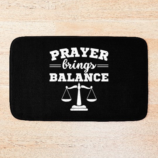 Prayer brings balans - Christian prayer quotes Bath Mats