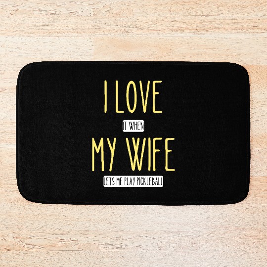 I Love My Wife Funny Husband,Pickleball Bath Mats