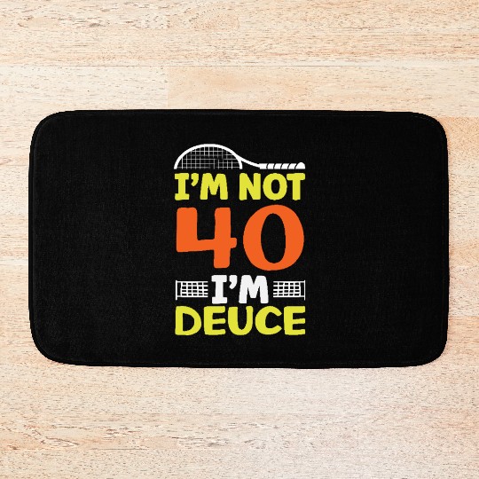Tennis I'm Not 40 I'm Deuce Fun Design Bath Mats