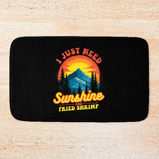 I Just Need Sunshine And Fried Shrimp Outdoor Bath Mats
