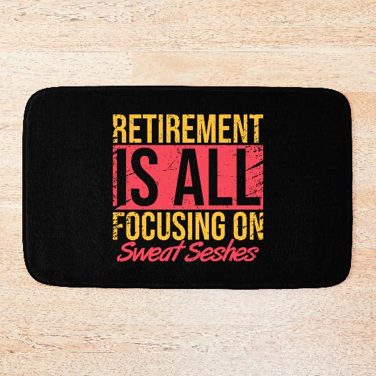 Retirement Is All Focusing on Sweat Seshes Bath Mats
