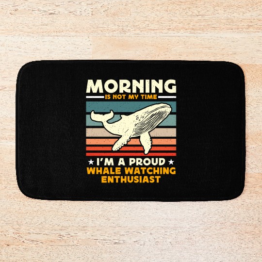 Whale Watching Morning Is Not My Time Sailing Bath Mats