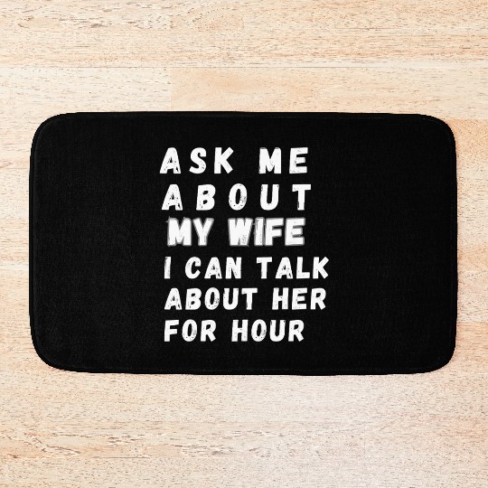 ASK ME ABOUT MY WIFE Bath Mats